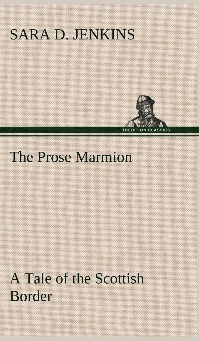 The Prose Marmion A Tale of the Scottish Border 1