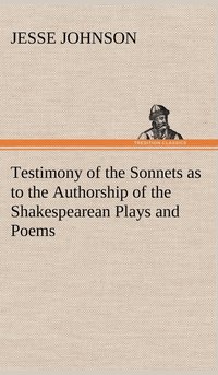 bokomslag Testimony of the Sonnets as to the Authorship of the Shakespearean Plays and Poems