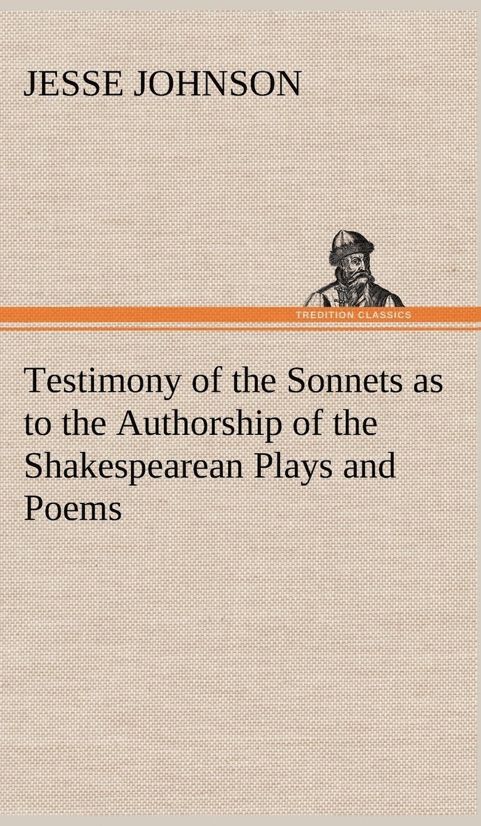 Testimony of the Sonnets as to the Authorship of the Shakespearean Plays and Poems 1
