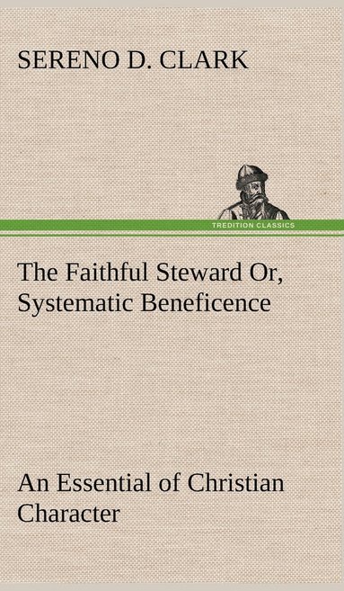 bokomslag Faithful Steward Or, Systematic Beneficence an Essential of Christian Character