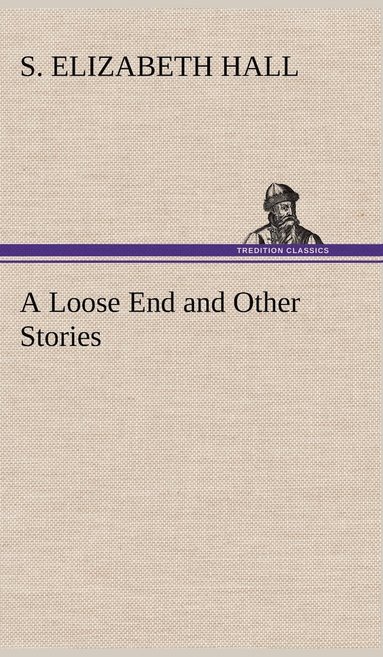 bokomslag A Loose End and Other Stories