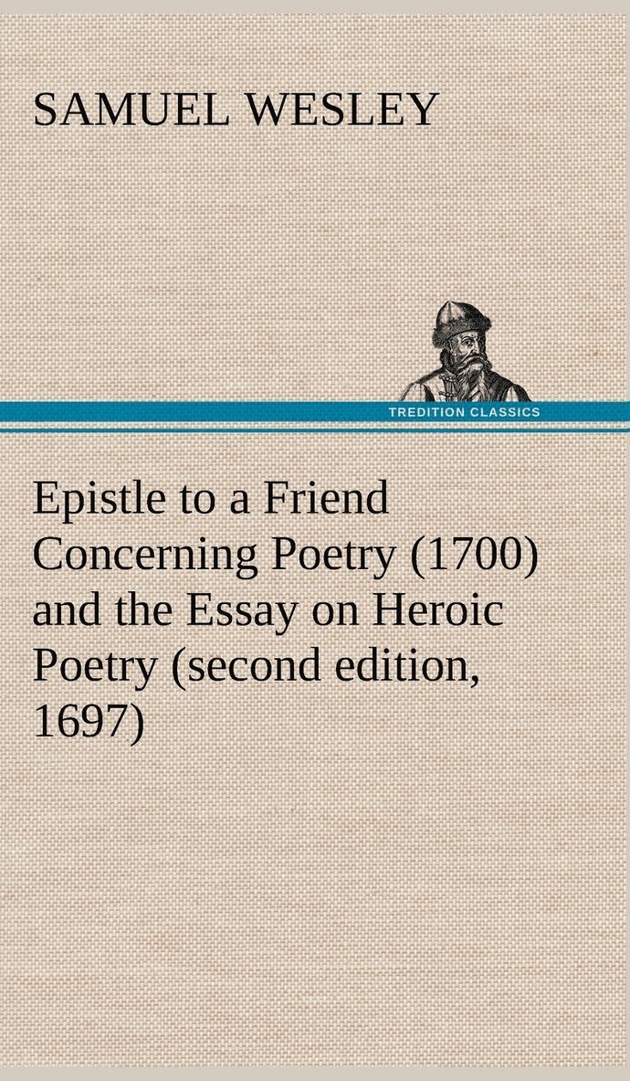 Epistle to a Friend Concerning Poetry (1700) and the Essay on Heroic Poetry (second edition, 1697)