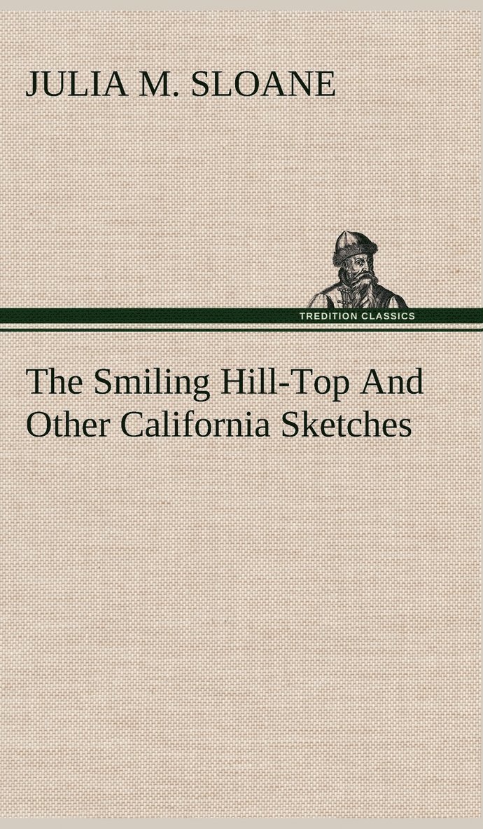 The Smiling Hill-Top And Other California Sketches 1