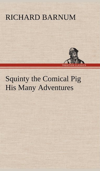 bokomslag Squinty the Comical Pig His Many Adventures