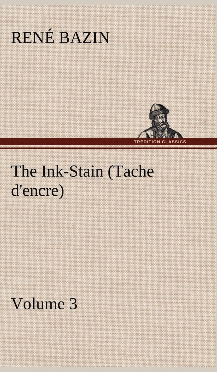 René Bazin, René - Ink-Stain (Tache d'encre) - Volume 3, Inbunden