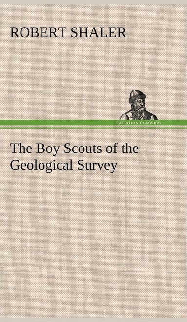 bokomslag The Boy Scouts of the Geological Survey