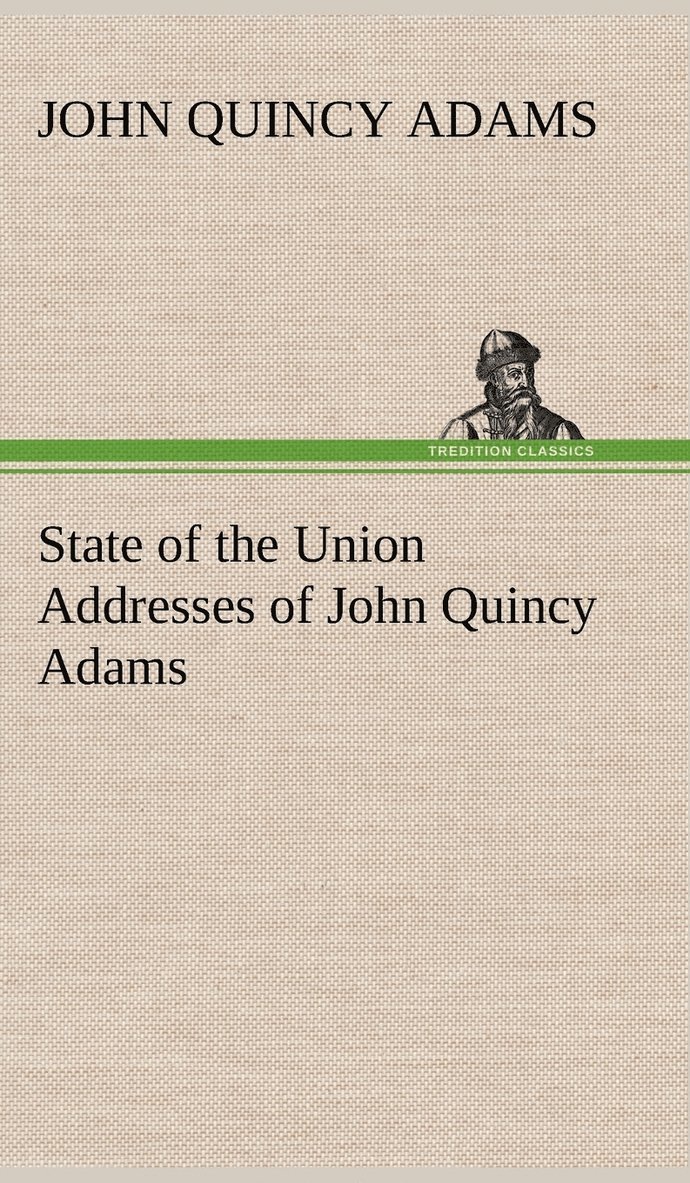 State of the Union Addresses of John Quincy Adams 1