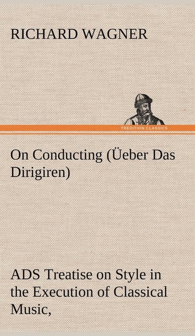 bokomslag On Conducting (eber Das Dirigiren)