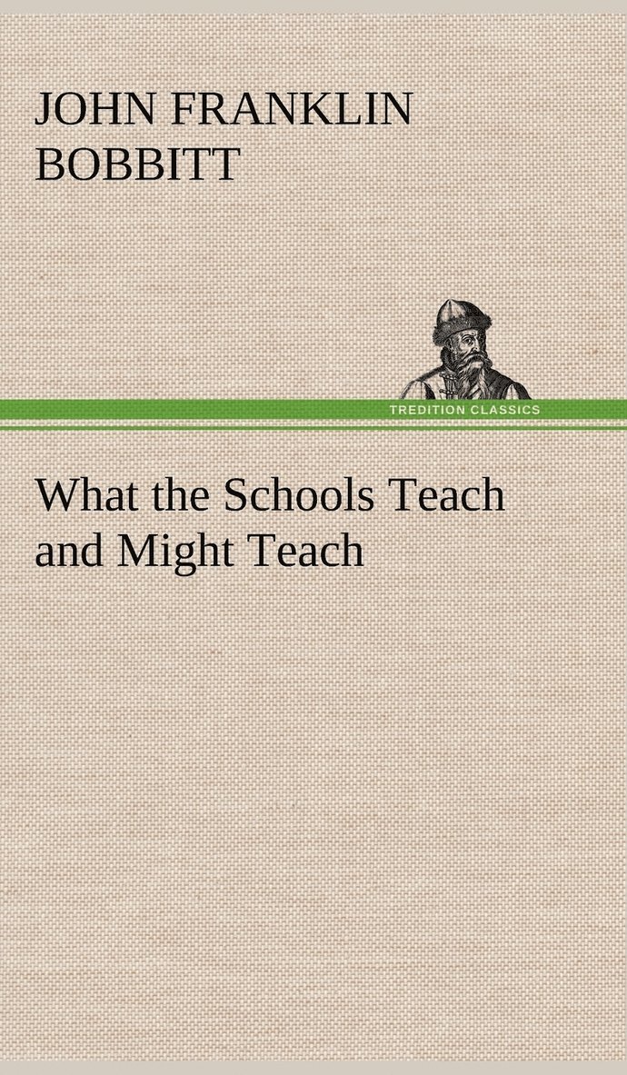 What the Schools Teach and Might Teach 1