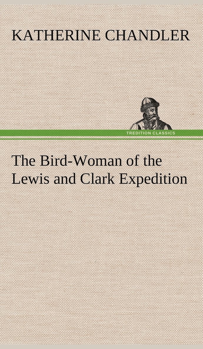 The Bird-Woman of the Lewis and Clark Expedition 1