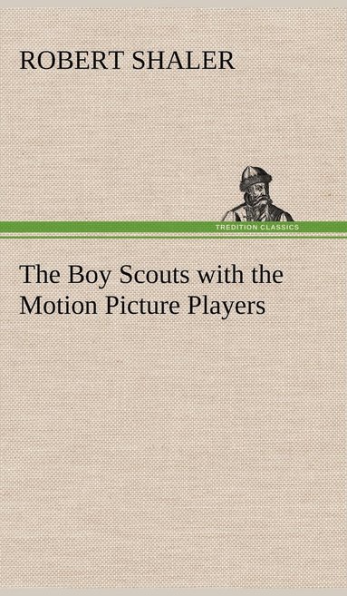 bokomslag The Boy Scouts with the Motion Picture Players