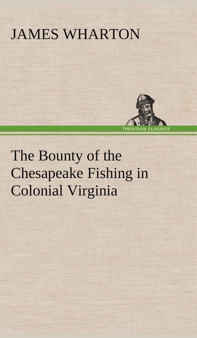 Bounty of the Chesapeake Fishing in Colonial Virginia
