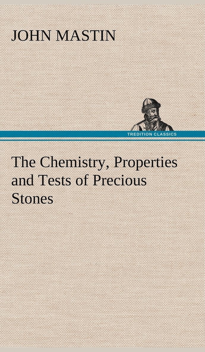 The Chemistry, Properties and Tests of Precious Stones 1