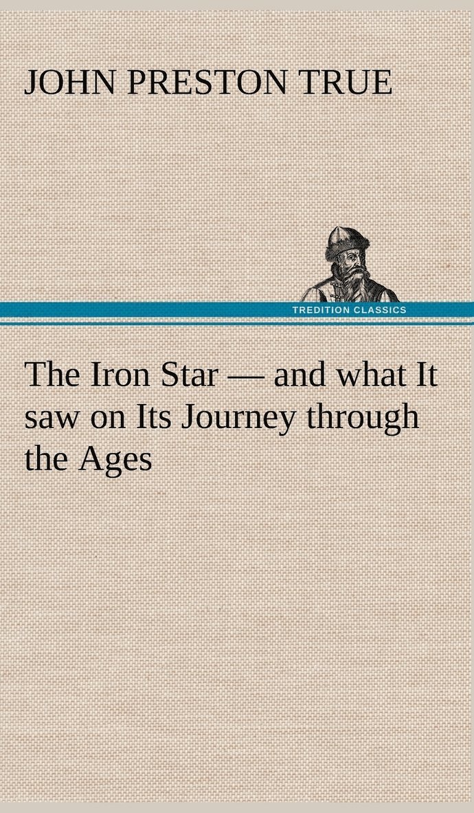 The Iron Star - and what It saw on Its Journey through the Ages 1