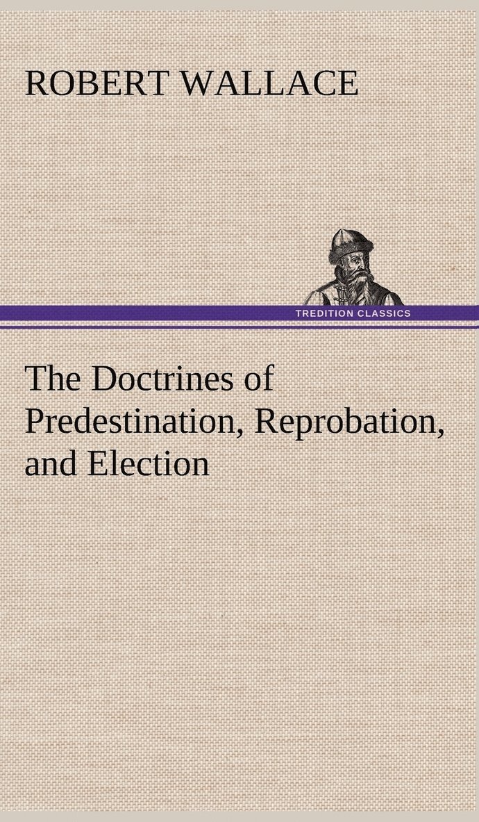 Doctrines of Predestination, Reprobation, and Election