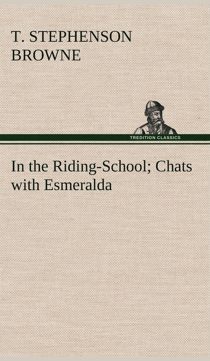 In the Riding-School; Chats with Esmeralda 1