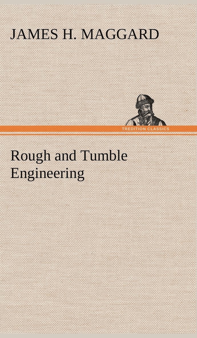 Rough and Tumble Engineering 1