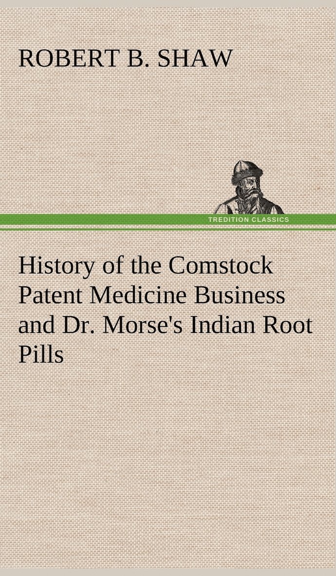 History of the Comstock Patent Medicine Business and Dr. Morse's Indian Root Pills 1