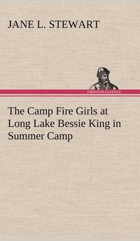 bokomslag Camp Fire Girls at Long Lake Bessie King in Summer Camp