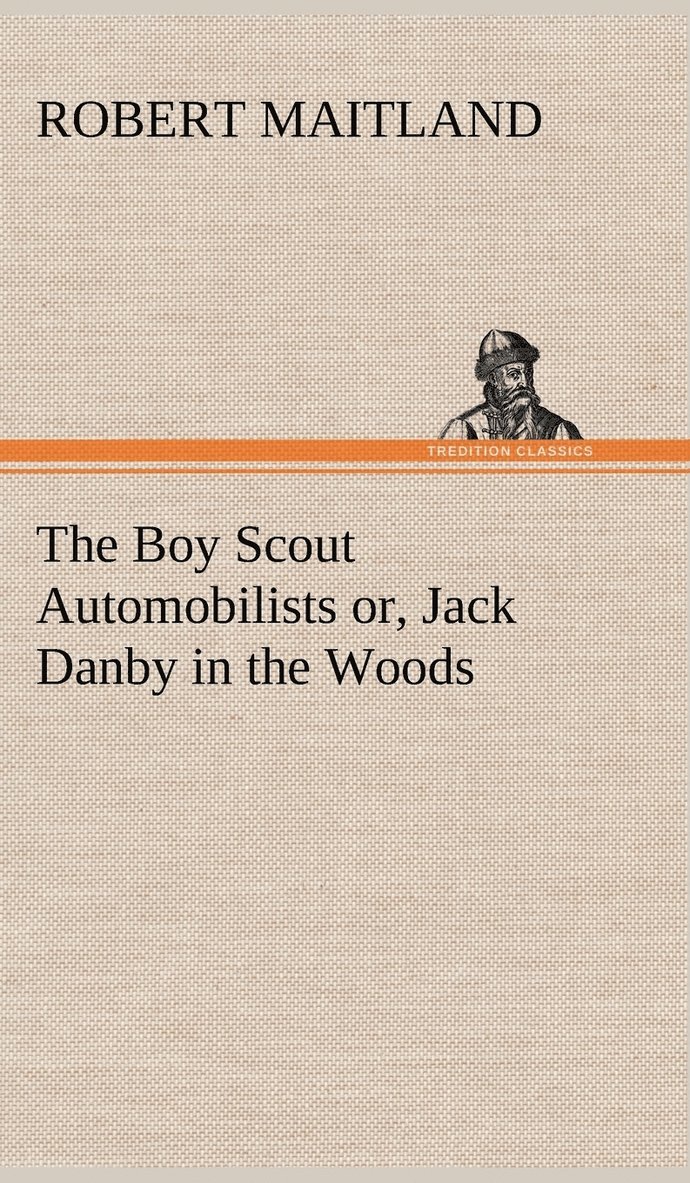 The Boy Scout Automobilists or, Jack Danby in the Woods 1