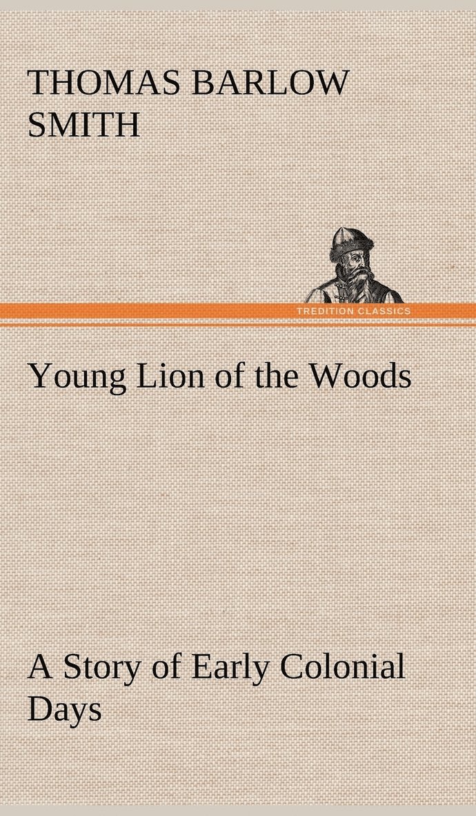 Young Lion of the Woods A Story of Early Colonial Days 1