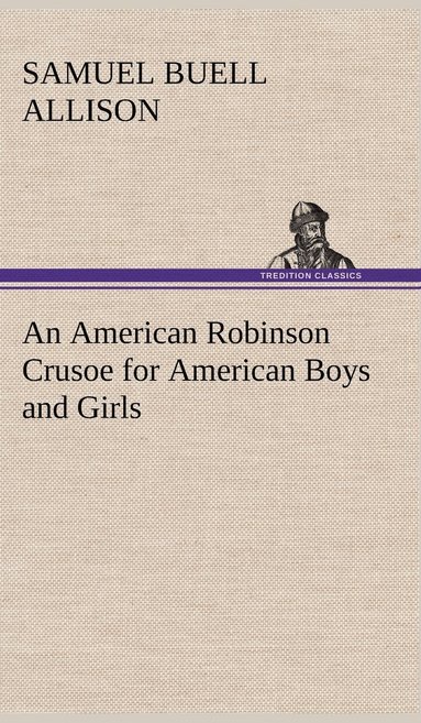 bokomslag American Robinson Crusoe for American Boys and Girls