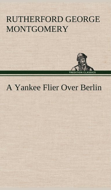 bokomslag A Yankee Flier Over Berlin