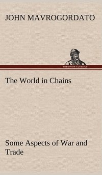 bokomslag The World in Chains Some Aspects of War and Trade