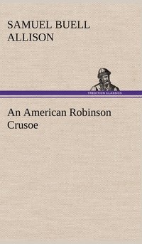 bokomslag An American Robinson Crusoe