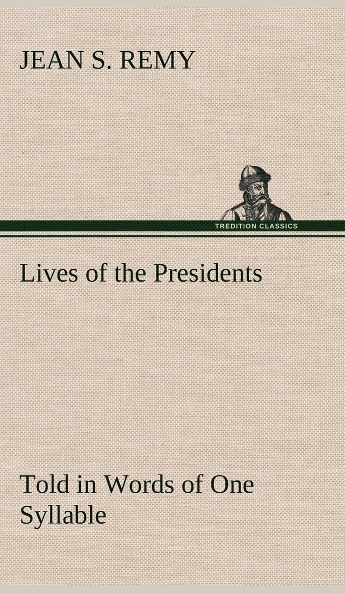 Lives of the Presidents Told in Words of One Syllable 1