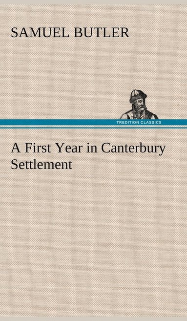 Samuel Butler - First Year in Canterbury Settlement, Inbunden
