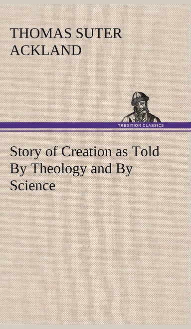 bokomslag Story of Creation as Told By Theology and By Science