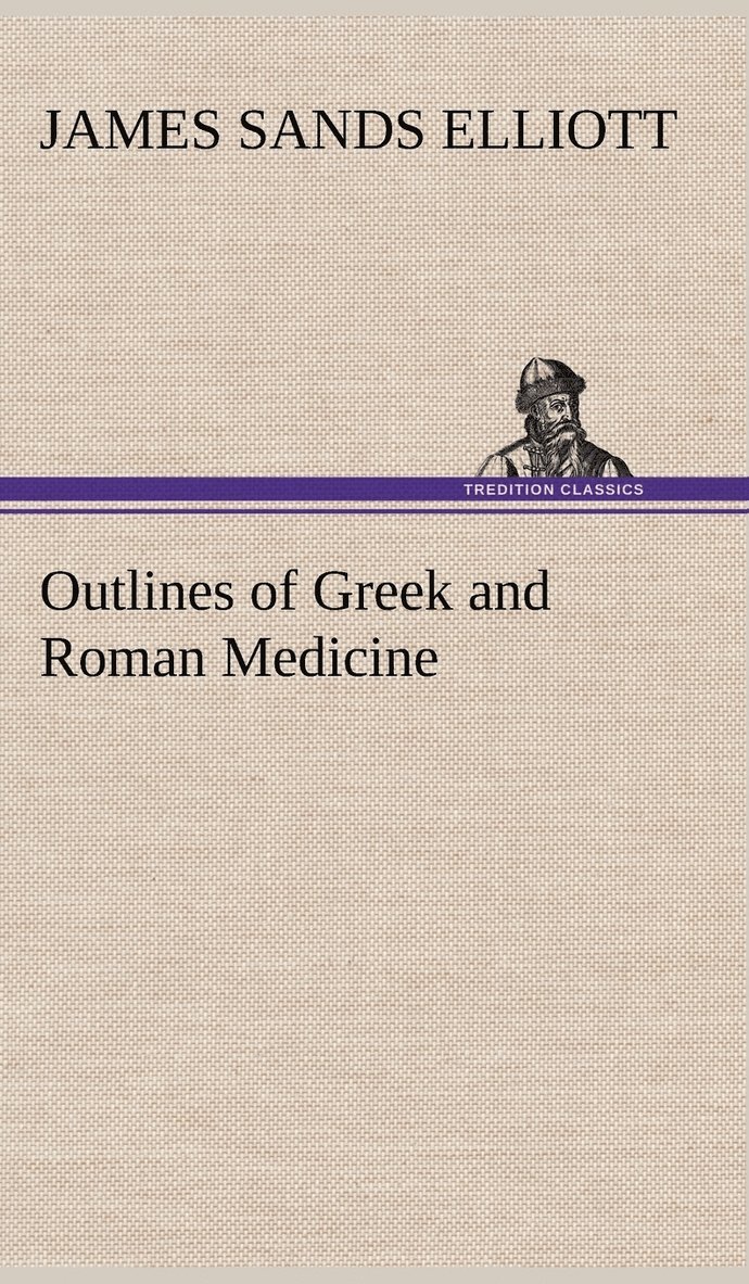 Outlines of Greek and Roman Medicine 1