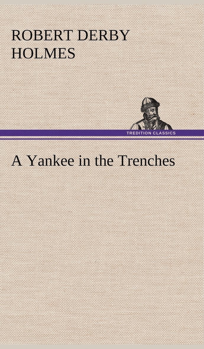 Robert Derby Holmes - Yankee in the Trenches, Inbunden
