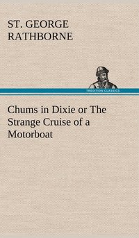 bokomslag Chums in Dixie or The Strange Cruise of a Motorboat