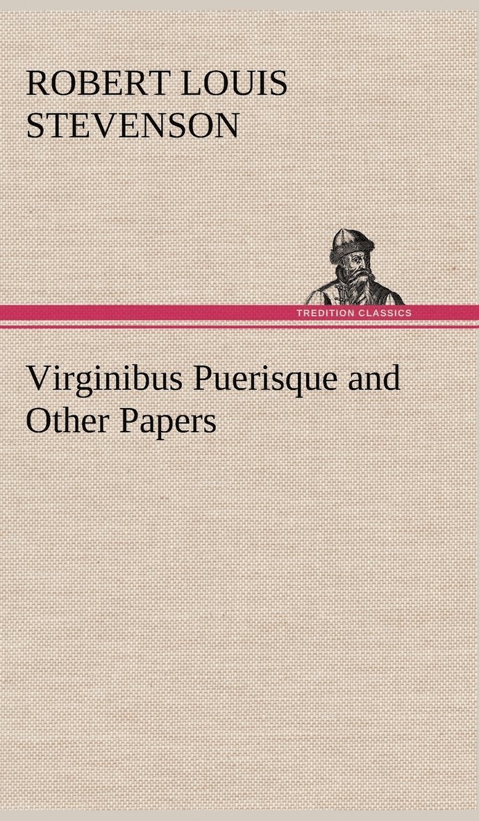 Virginibus Puerisque and Other Papers 1