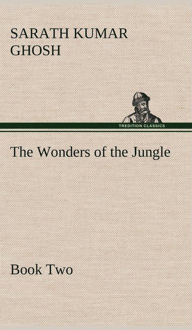 bokomslag The Wonders of the Jungle, Book Two