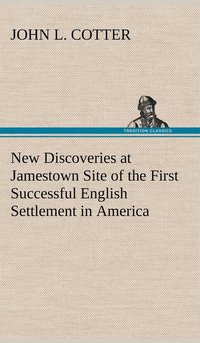 bokomslag New Discoveries at Jamestown Site of the First Successful English Settlement in America