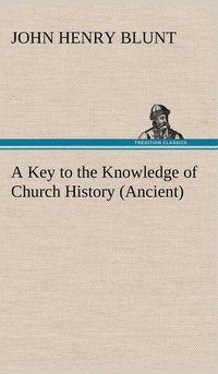 bokomslag A Key to the Knowledge of Church History (Ancient)