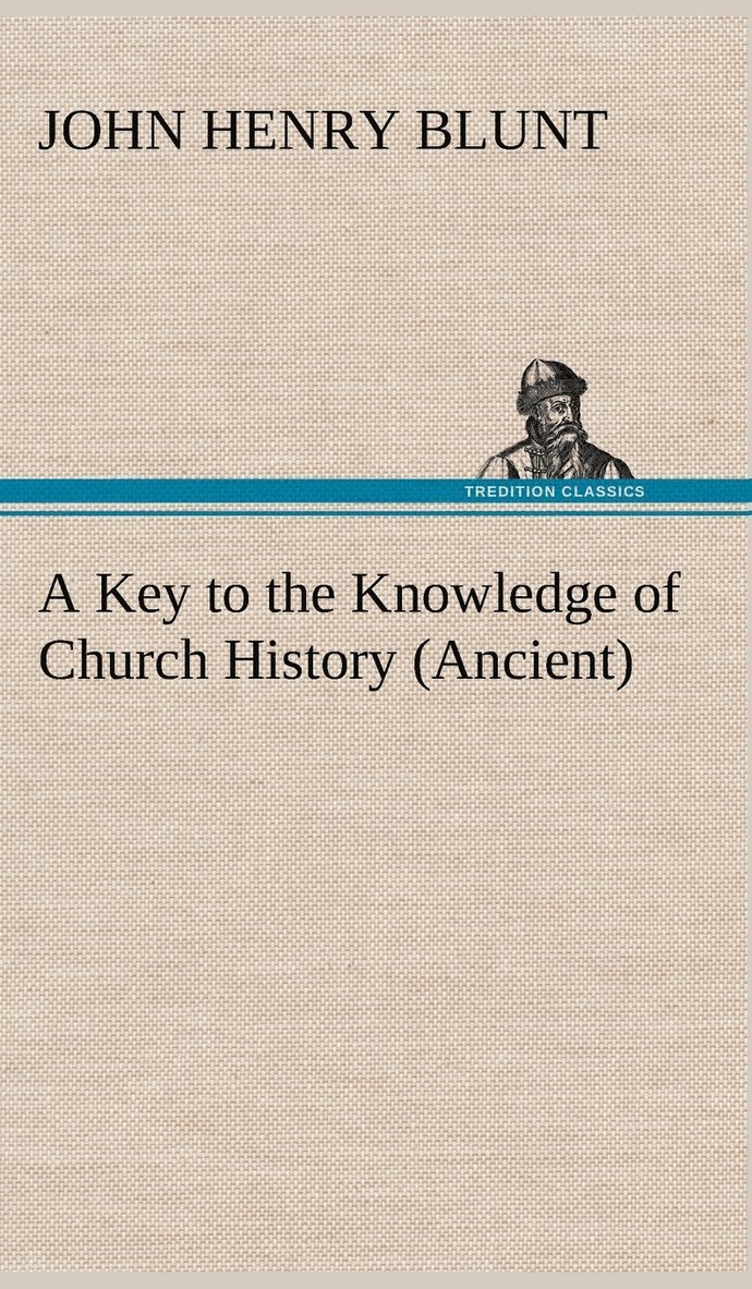 A Key to the Knowledge of Church History (Ancient) 1