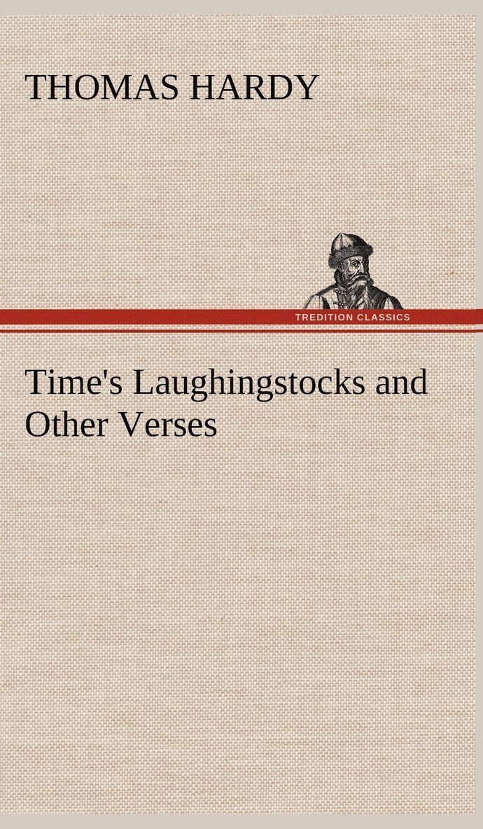 Time's Laughingstocks and Other Verses 1