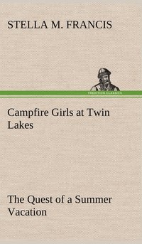 bokomslag Campfire Girls at Twin Lakes The Quest of a Summer Vacation