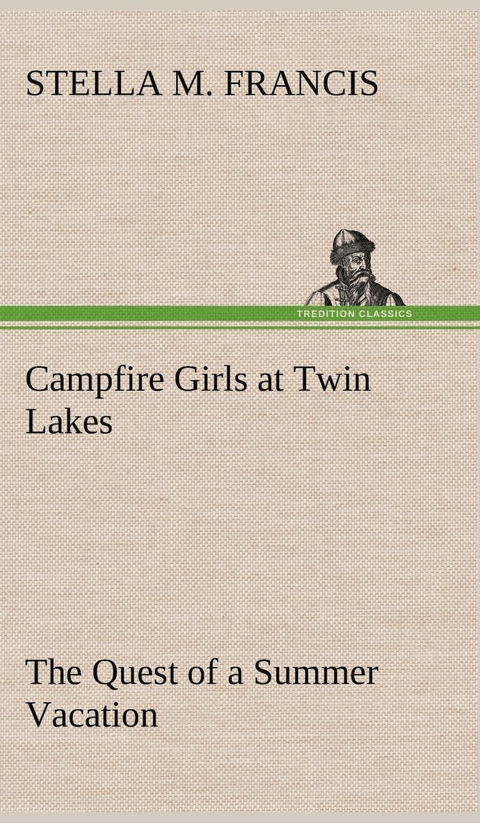 Stella M Francis, Stella M. Francis - Campfire Girls at Twin Lakes The Quest of a Summer Vacation, Inbunden
