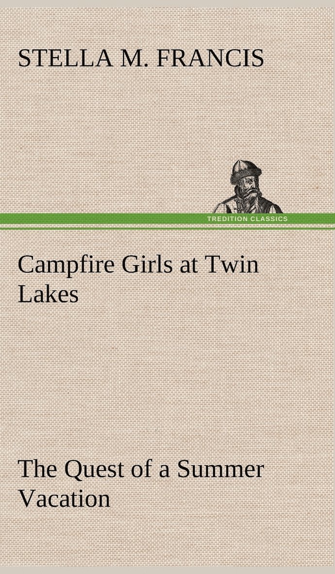 Campfire Girls at Twin Lakes The Quest of a Summer Vacation 1