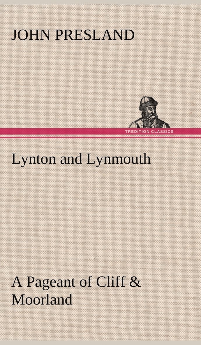 Lynton and Lynmouth A Pageant of Cliff & Moorland 1