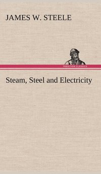 bokomslag Steam, Steel and Electricity