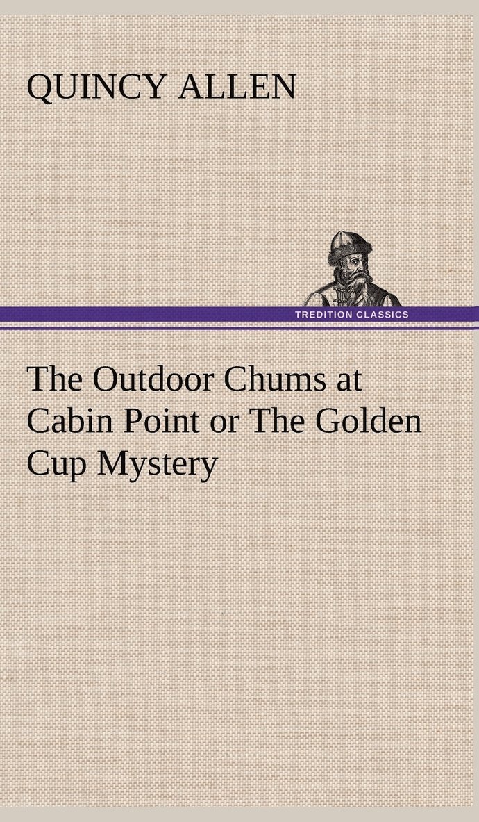 The Outdoor Chums at Cabin Point or The Golden Cup Mystery 1