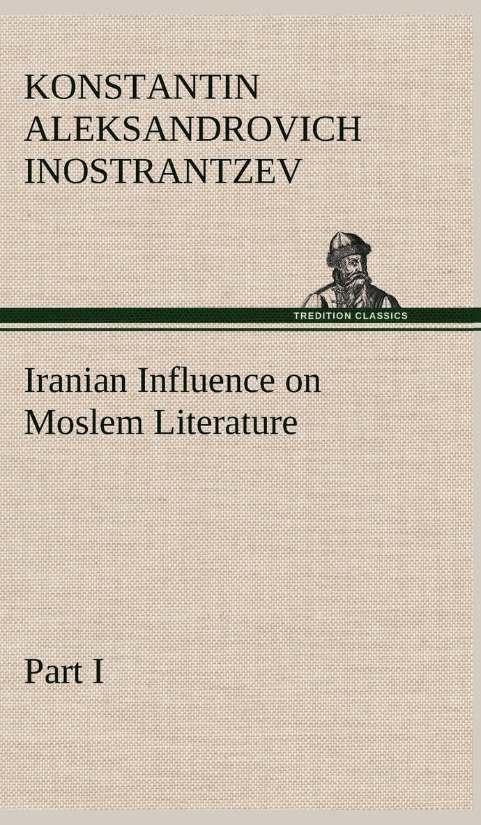 Iranian Influence on Moslem Literature, Part I 1