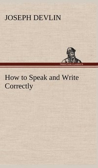 bokomslag How to Speak and Write Correctly