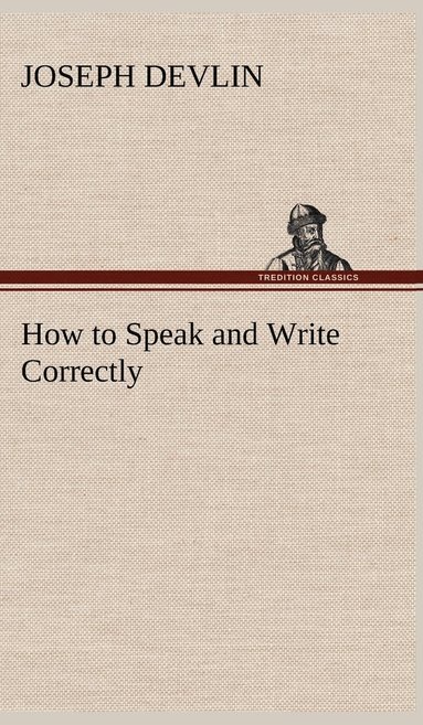 bokomslag How to Speak and Write Correctly